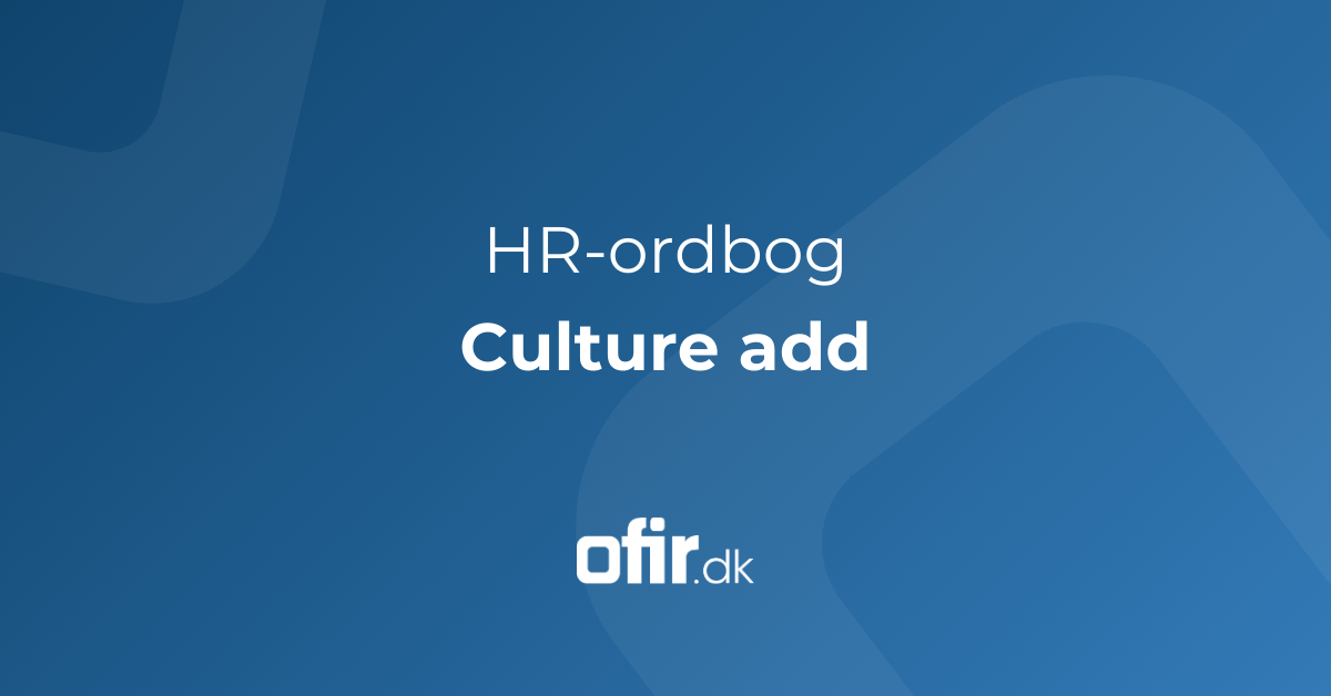 Hvad er et culture add definition af HR begreb