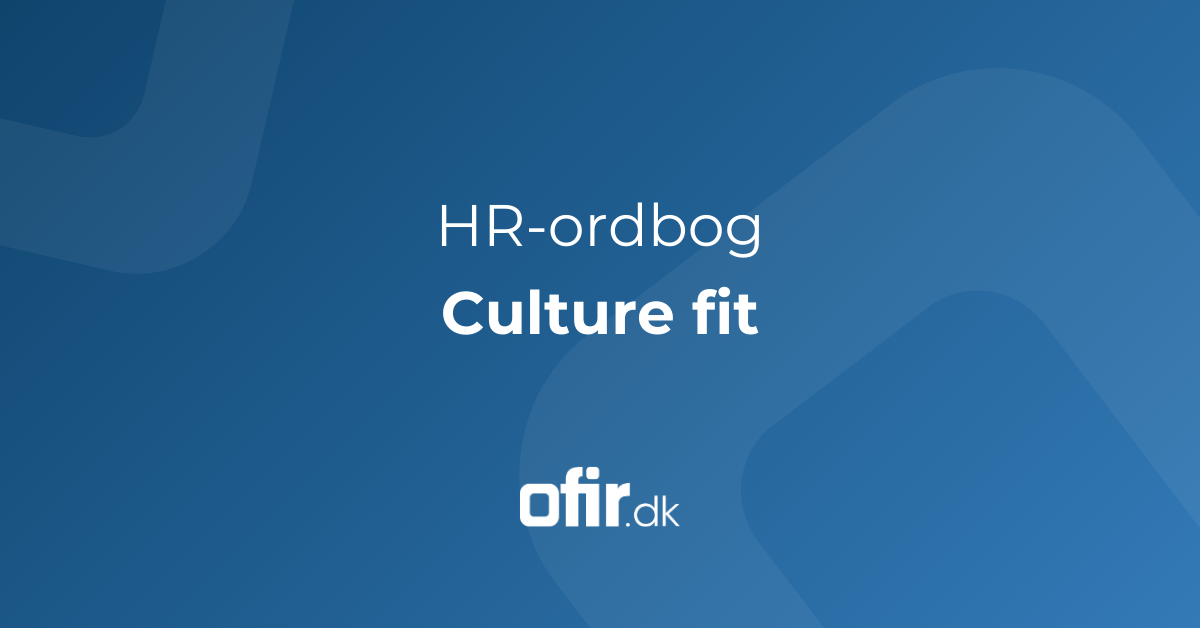 Hvad er et culture fit definition af HR begreb