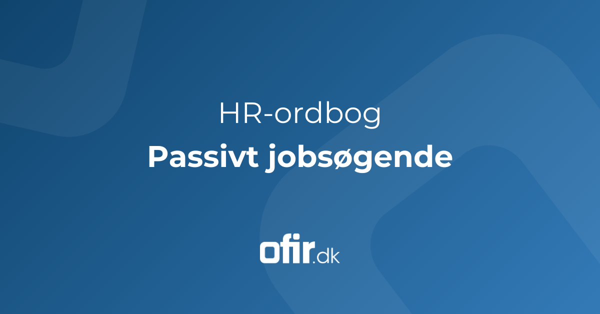 Hvad er passivt jobsøgende definition af HR begreb